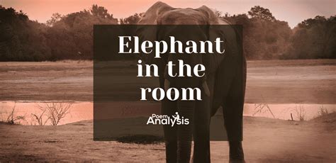 Elephant in the room Idiom - Poem Analysis