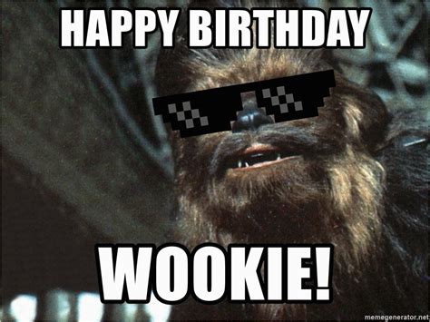 Chewbacca Birthday Meme Happy Birthday Wookie Deal with It Chewbacca Meme | BirthdayBuzz