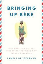 Booktopia - Bringing Up Bebe, One American Mother Discovers the Wisdom of French Parenting by ...