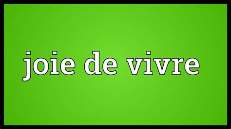 Joie de vivre Meaning - YouTube