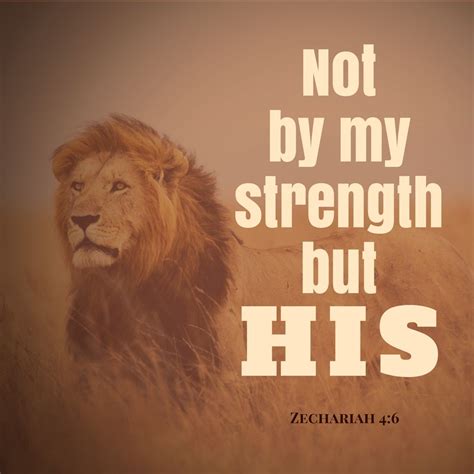 Not by my strength but His Lion Bible Verse, Faith Bible, Gods Strength ...