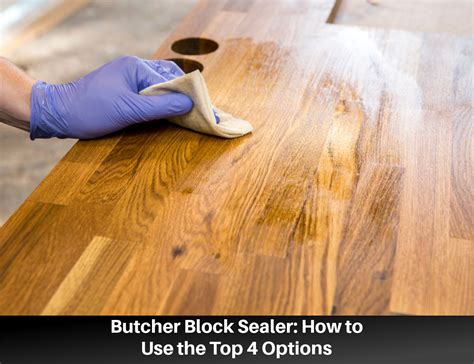 Butcher Block Sealer: How to Use the Top 4 Options