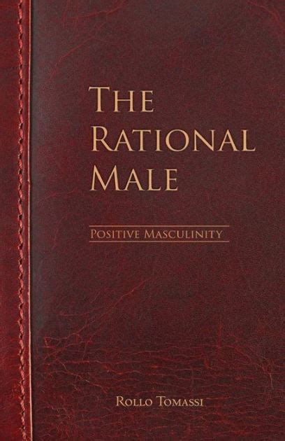 The Rational Male: Positive Masculinity by Rollo Tomassi, Paperback | Barnes & Noble®