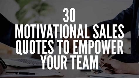 30 Motivational Sales Quotes To Empower Your Team