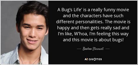 Booboo Stewart quote: A Bug's Life' is a really funny movie and the...