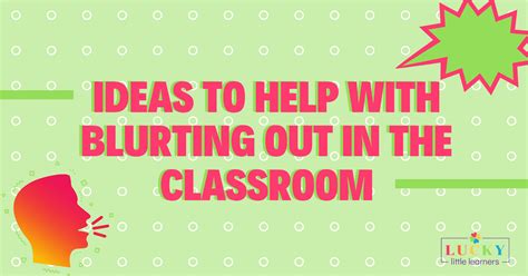 Ideas to Help with Blurting out in the Classroom | Classroom, Student ...