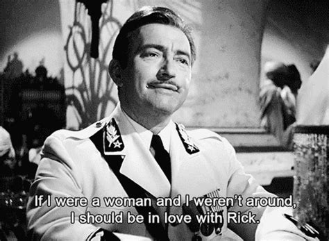 If I were a woman and I weren't around, I should be in love with Rick. Casablanca (1942 ...