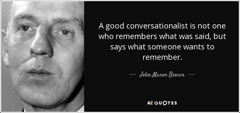 John Mason Brown quote: A good conversationalist is not one who ...