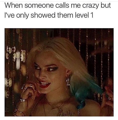 When someone calls me crazy but I've only showed them level 1. Harley Quinn Et Le Joker, Harley ...