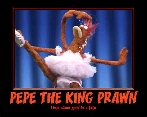 Pepe The King Prawn Quotes. QuotesGram