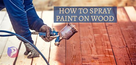 Can You Spray Paint Wood? | How To Spray Paint Wood - Paint Catalogue
