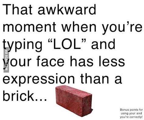 When typing lol... | Funny quotes, Awkward moments, You funny