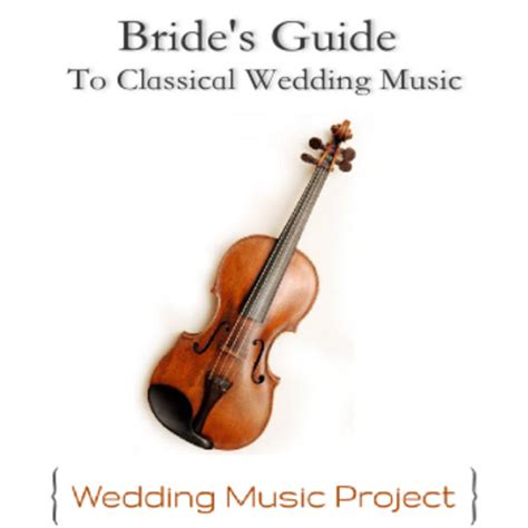 Bride's Guide To Classical Wedding Music | Wedding Music Project