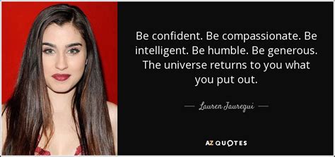 Lauren Jauregui quote: Be confident. Be compassionate. Be intelligent ...