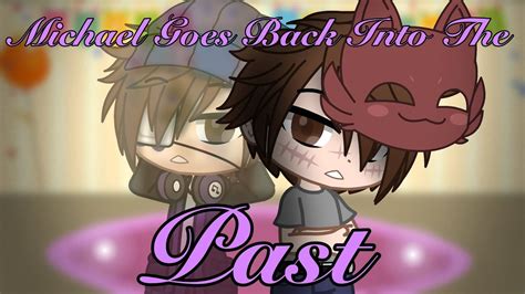 Michael Afton goes back into the past •Gacha Club• (OLD AU) - YouTube