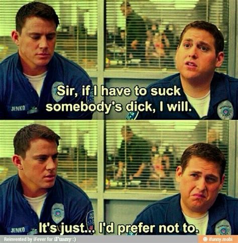 Jump street!!:) | Movie quotes funny, Funny movies, Tv quotes