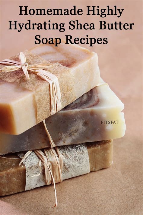 Homemade Highly Hydrating Shea Butter Soap Recipes