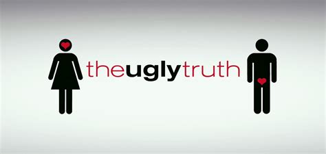 The Ugly Truth Quotes. QuotesGram