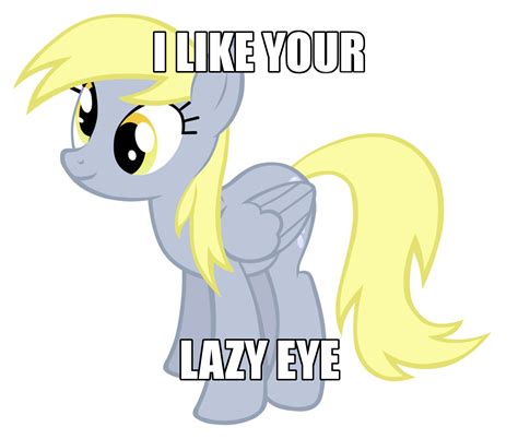 [Image - 492148] | I like your lazy eye | Know Your Meme