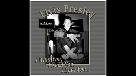 Elvis Presley - I Want You, I Need You, I Love You (1956) in 2020 | I need you, I love you, Love you