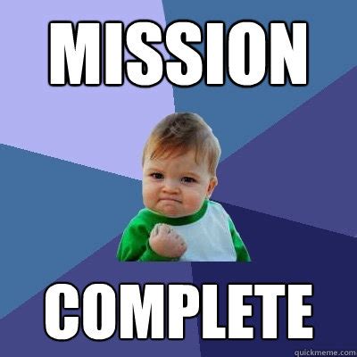 mission complete - Success Kid - quickmeme