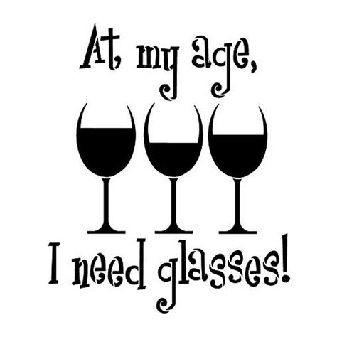 At My Age I Need Glasses Stencil by StudioR12 Wine Themed Word Art - Large 15 x 17.5-inch ...