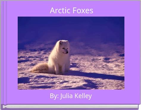 "Arctic Foxes" - Free stories online. Create books for kids | StoryJumper