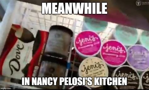 Nancy Pelosi's Ice Cream Fridge - Imgflip