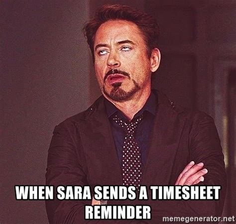 When Sara sends a timesheet reminder - Robert Downey Jr. Eye Roll | Night shift humor, Annoying ...