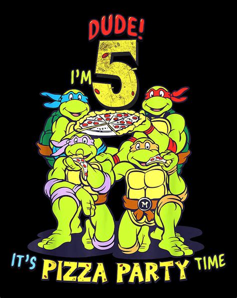 Teenage Mutant Ninja Turtles I'm 5 Dude Pizza Birthday Party.png Digital Art by Minh Trong Phan