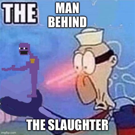 THE MAN BEHIND THE SLAUGHTER?! - Imgflip