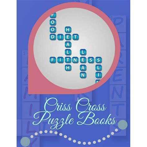 Criss Cross Puzzle Books : A Unique Crossword Puzzle Book For Adults Medium Difficulty Based On ...