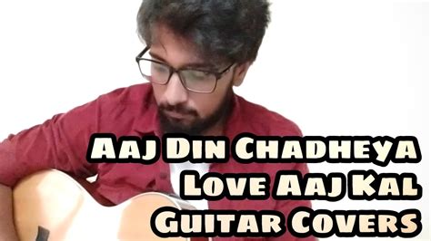 Aaj Din Chadheya | Love Aaj Kal | Guitar Covers - YouTube