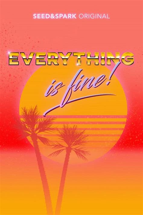 Everything is Fine! (2018) - IMDb