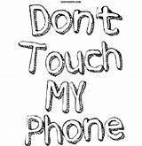 Dont Touch My Phone Pictures Photos And Images For Facebook Tumblr  sketch template