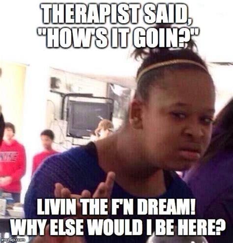 Funny Therapy Meme - Imgflip