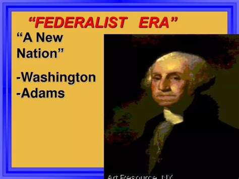 PPT - “FEDERALIST ERA” PowerPoint Presentation, free download - ID:530100