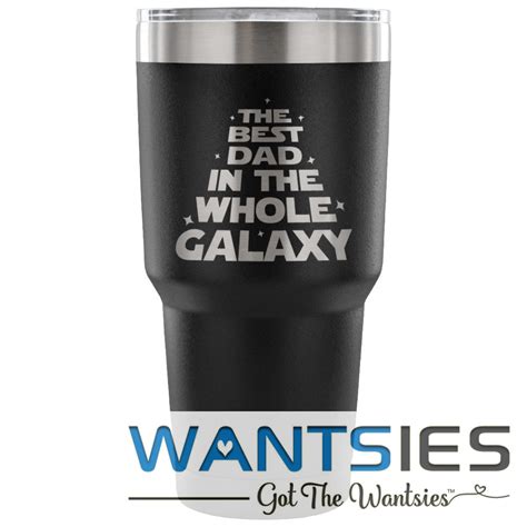 The Best Dad in the Whole Galaxy 30 oz Tumbler - Travel Cup, Coffee Mug | Best dad, Best travel ...