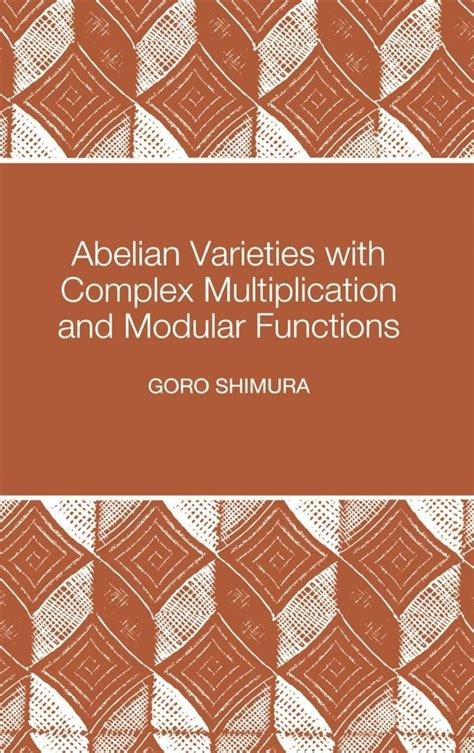 Abelian Varieties with Complex Multiplication and Modular Functions | Princeton University Press