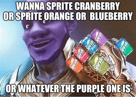 Image tagged in wanna sprite cranberry,thanos - Imgflip