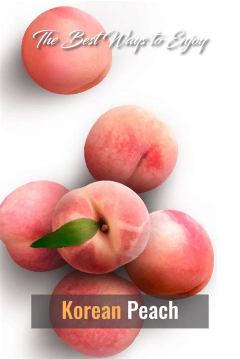 Great Ways to Enjoy Korean Peaches at Home