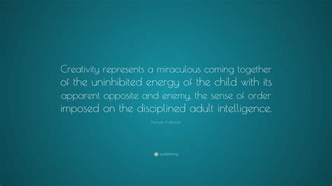 Norman Podhoretz Quote: “Creativity represents a miraculous coming ...