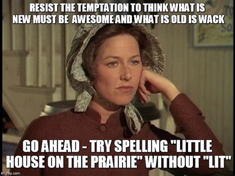 Little House on the Prairie Mrs. Ingalls concerned - Imgflip