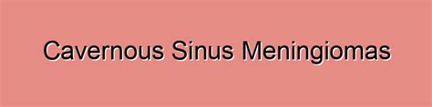 Cavernous Sinus Meningiomas