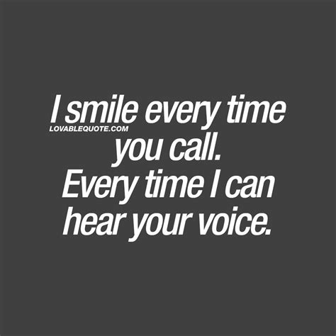 I smile every time you call. Every time I can hear your voice | Quote | Voice quotes, I miss you ...