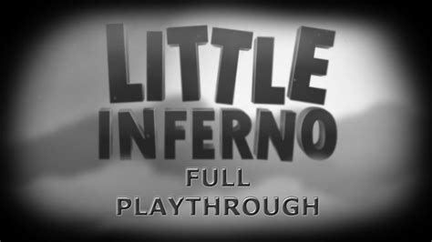 Little Inferno - Full Playthrough - No Commentary/Uncut (HD PC Gameplay ...