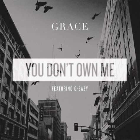 Grace – You Don't Own Me Lyrics | Genius Lyrics