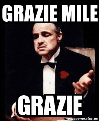 Meme Personalizado - grazie mile grazie - 2493391