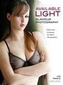 Available Light Glamour Photography: Professional Techniques for Digital Photographers ...