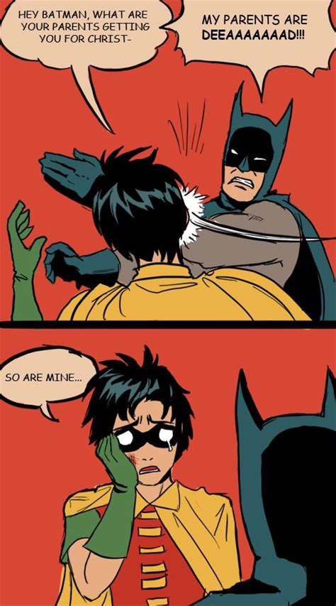 my parents are DEEAAAAAAAAD by *Detkef Batman Slapping Robin, Batman ...